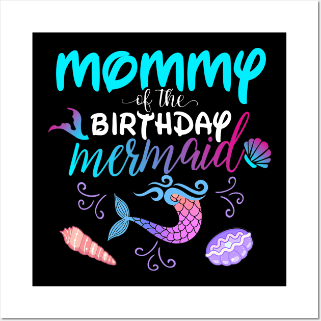 Mommy Of The Birthday Mermaid Matching Family Wall Art by Foatui